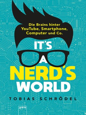 cover image of It's a Nerd's World. Die Brains hinter YouTube, Smartphone, Computer und Co.